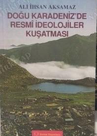 DOĞU KARADENİZ'DE RESMİ İDEOLOJİLER KUŞATMASI (İmzalı ithaflı)