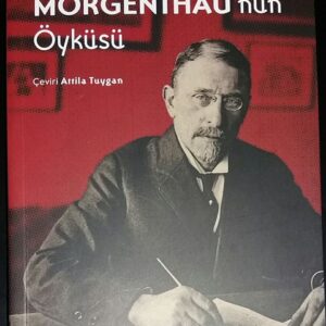 Amerika Büyükelçisi MORGENTHAU'nun Öyküsü