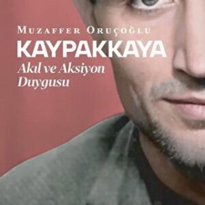 Kaypakkaya Akıl ve Aksiyon Duygusu