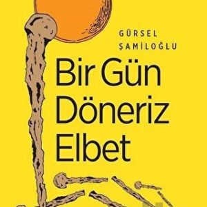 Bir Gün Döneriz Elbet// Kargo Ücretsizdir.