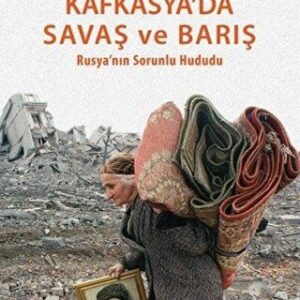 Kafkasya'da Savaş ve Barış// Kargo Ücretsizdir.