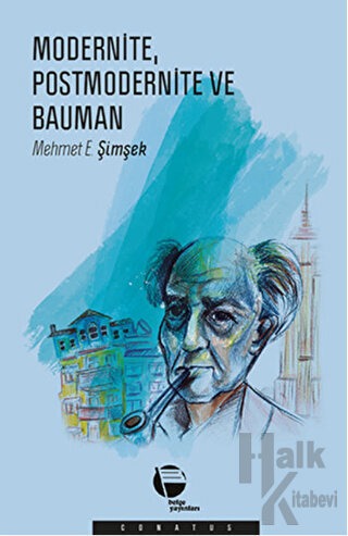 Modernite Postmodernite ve Bauman // Kargo Ücretsizdir.