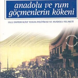 Anadolu Ve Rum Göçmenlerin Kökeni// Kargo Ücretsizdir.