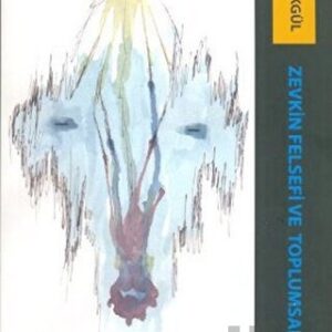 Zevkin Felsefesi ve Toplumsal Tarihi// Kargo Ücretsizdir.