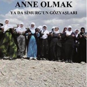 Başka Dilde Anne Olmak Ya da Simurg'un Göz Yaşları// Kargo Ücretsizdir.