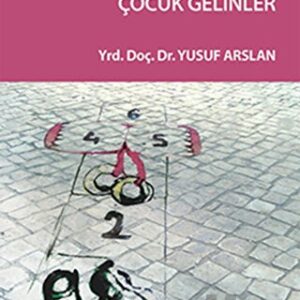 Oyundan Düğüne Hayatlar: Güneydoğu'da Çocuk Gelinler // İmzalı İthaflı.