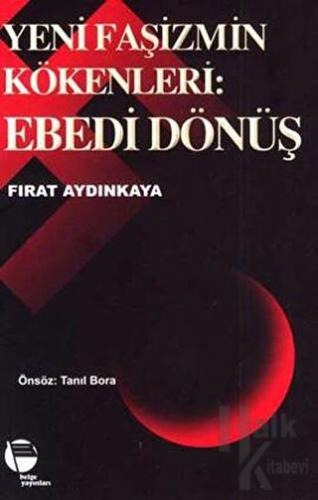 Yeni Faşizmin Kökenleri: Ebedi Dönüş //Kargo Ücretsizdir.