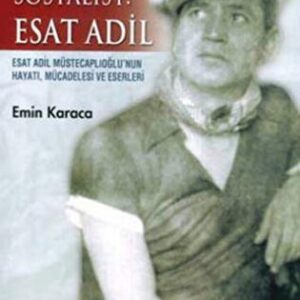 Unutulmuş Sosyalist: Esat Adil